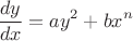 $$\frac{dy}{dx}=ay^2+bx^n$$