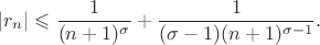 $$|r_n|\leqslant\frac 1{(n+1)^{\sigma}}+\frac 1{(\sigma-1)(n+1)^{\sigma-1}}.$$