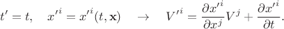 $$
t' = t, \quad
{x'}^i = {x'}^i (t, {\bf x}) \quad \to \quad
{V'}^i = \frac{\partial {x'}^i}{\partial x^j}  V^j + \frac{\partial {x'}^i}{\partial t}.
$$