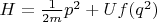 $H=\frac{1}{2 m} p^2 + U f(q^2)$