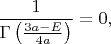 $\dfrac{1}{\Gamma\left(\frac{3a-E}{4a}\right)}=0,$
