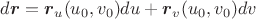 $d\boldsymbol{r}=\boldsymbol{r}_u(u_0, v_0)du+\boldsymbol{r}_v(u_0, v_0)dv$