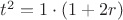 $t^2=1\cdot (1+2r)$