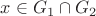$x\in G_1\cap G_2$