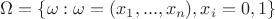 $\Omega=\{\omega: \omega=(x_1,...,x_n), x_i=0,1\}$
