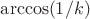 $\arccos(1/k)$