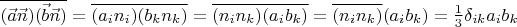 $\overline{(\vec{a}\vec{n})(\vec{b}\vec{n})}=\overline{(a_i n_i)(b_k n_k)}=\overline{(n_i n_k)(a_i b_k)}=\overline{(n_i n_k)}(a_i b_k)=\frac{1}{3}\delta_{ik}a_ib_k$