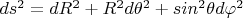 $ds^2=dR^2+R^2d\theta^2+sin^2\theta d\varphi^2$