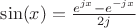 $\sin(x)=\frac{e^{jx}-e^{-jx}}{2j}$