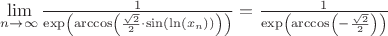 $\lim\limits_{n \to \infty}\frac{1}{\exp\left(\arccos\left(\frac{\sqrt{2}}{2}\cdot\sin\left(\ln\left(x_n\right)\right)\right)\right)}=\frac{1}{\exp\left(\arccos\left(-\frac{\sqrt{2}}{2}\right)\right)}$
