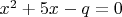 $x^2+5x-q=0$