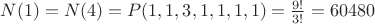 $N(1)=N(4)=P(1,1,3,1,1,1,1)=\frac{9!}{3!}=60480$