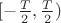 $[- \frac {T} {2} , \frac {T} {2}  )$