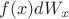 $f(x) d W_{x}$