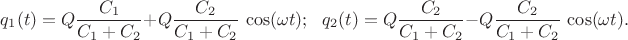 $q_1(t)=Q\dfrac{C_1}{C_1+C_2}+Q\dfrac{C_2}{C_1+C_2}\,\cos(\omega t);\ \ \
q_2(t)=Q\dfrac{C_2}{C_1+C_2}-Q\dfrac{C_2}{C_1+C_2}\,\cos(\omega t).$