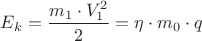 $E_k=\dfrac{m_1\cdot V_1^2}{2}=\eta\cdot m_0\cdot q$