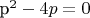p^2 - 4p = 0