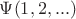 $\Psi(1,2,...)$