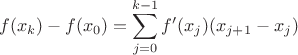 $$f(x_k)-f(x_0)=\sum_{j=0}^{k-1}f'(x_j)(x_{j+1}-x_j)$$