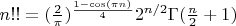 $n!! = (\frac{2}{\pi})^{\frac{1-\cos(\pi n)}{4}}2^{n/2} \Gamma(\frac{n}{2}+1)$
