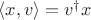 $\langle x, v \rangle = v^\dagger x$