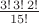 $\frac{3!\,3!\,2!}{15!}$