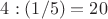 $ 4: (1/5) = 20 $