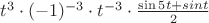 $t^{3}\cdot (-1)^{-3}\cdot t^{-3}\cdot \frac{\sin5t+sint}{2}$