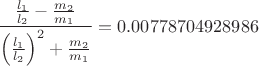 $\dfrac{{l_1\over l_2}-{m_2\over m_1}}{\left({l_1\over l_2}\right)^2+{m_2\over m_1}}=0.00778704928986