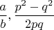 $\dfrac{a}{b},\dfrac{p^2-q^2}{2pq}$