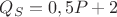 $Q_{S} = 0,5P_{} + 2 $
