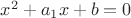 $x^2 + a_1 x+b = 0$