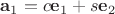 $\mathbf a_1=c\mathbf e_1+s\mathbf e_2$