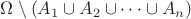 $\Omega\setminus (A_1\cup A_2 \cup\dots \cup A_n)$