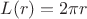 $L(r)=2\pi r$