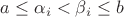 $a\le \alpha_i<\beta_i \le b$