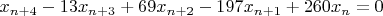 $x_{n+4}-13x_{n+3}+69x_{n+2}-197x_{n+1}+260x_n=0$