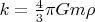 $k=\frac4{3}\pi Gm\rho$