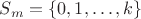 $S_m=\{0,1,\ldots,k\}$