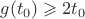 $g(t_0)\geqslant2t_0$
