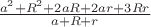 $\frac{a^2+R^2+2aR+2ar+3Rr}{a+R+r}$