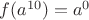 $f(a^{10})=a^0$