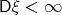 $\mathsf D\xi<\infty$