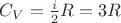 $\[{C_V} = \frac{i}{2}R = 3R\]$