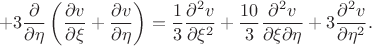 $$
+3\frac{\partial}{\partial \eta}\left(\frac{\partial v}{\partial \xi}+
\frac{\partial v}{\partial \eta}\right)=
\frac{1}{3}\frac{\partial^{2}v}{\partial \xi^{2}}+
\frac{10}{3}\frac{\partial^{2}v}{\partial \xi \partial \eta}+
3\frac{\partial^{2}v}{\partial \eta^{2}}.
$$