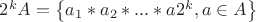 $2^{k}A = \left\lbrace a_1*a_2*...*a 2^{k}, a \in A \right\rbrace$