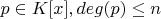 $p\in K[x],deg(p)\leq n$