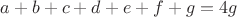 $a+b+c+d+e+f+g = 4g$