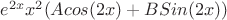 $e^{2x}x^2(Acos(2x)+BSin(2x))$