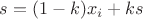 $s=(1-k)x_i+k s$